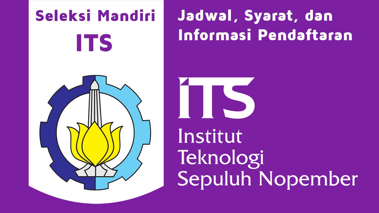 Seleksi Mandiri ITS | SMITS 2021 dari Jadwal, Syarat, dan Informasi Pendaftaran