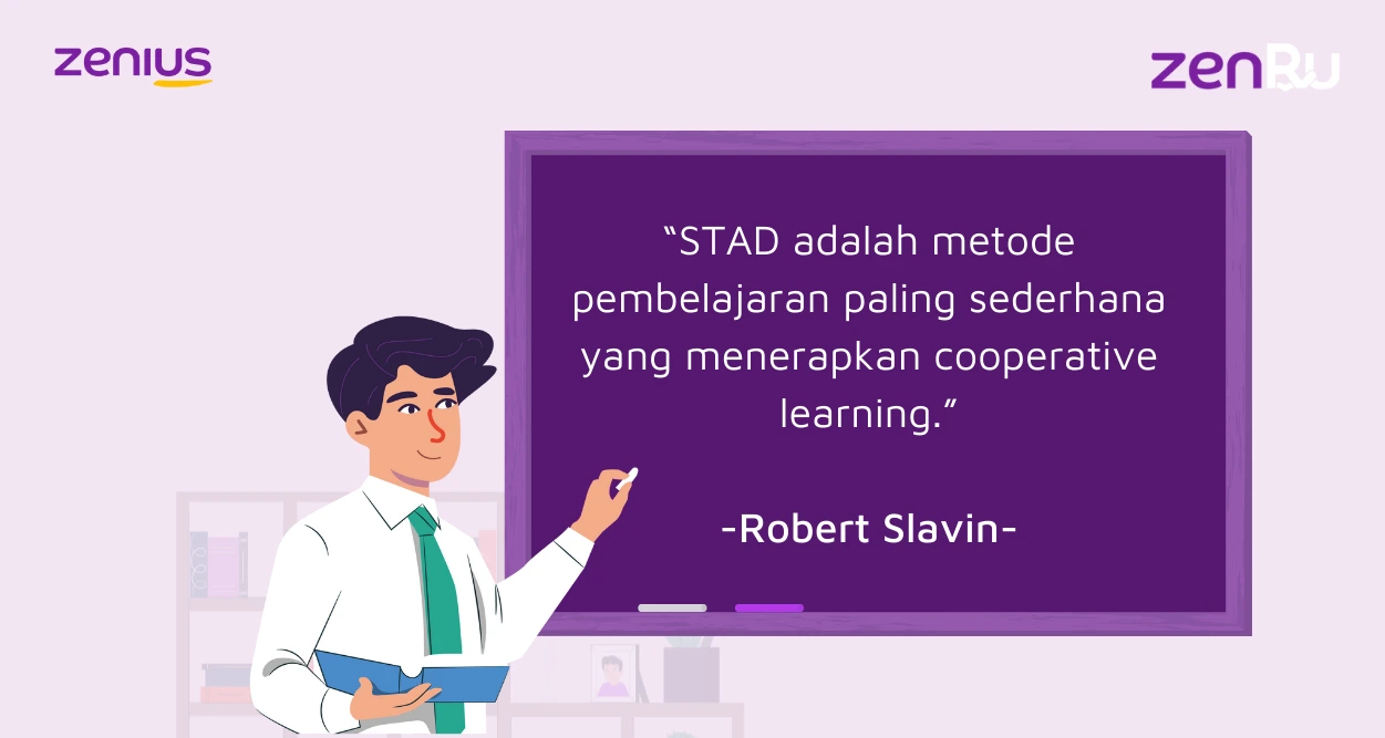 Menurut Robert Slavin, metode pembelajaran STAD merupakan metode pembelajaran kooperatif yang paling sederhana.